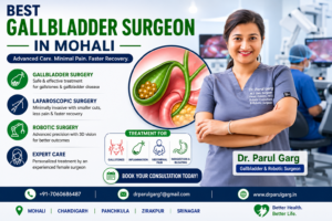 Best Gallbladder Surgeon in Mohali Dr. Parul Garg providing advanced laparoscopic and robotic gallbladder surgery for gallstones and gallbladder disorders